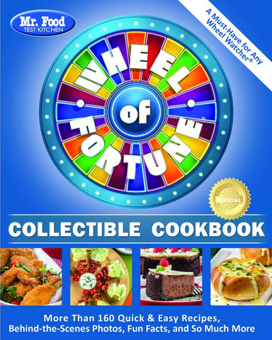 Mr. Food Test Kitchen Wheel of Fortune® Collectible Cookbook: More Than 160 Quick & Easy Recipes, Behind-the-Scenes Photos, Fun Facts, and So Much More